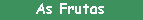As Frutas